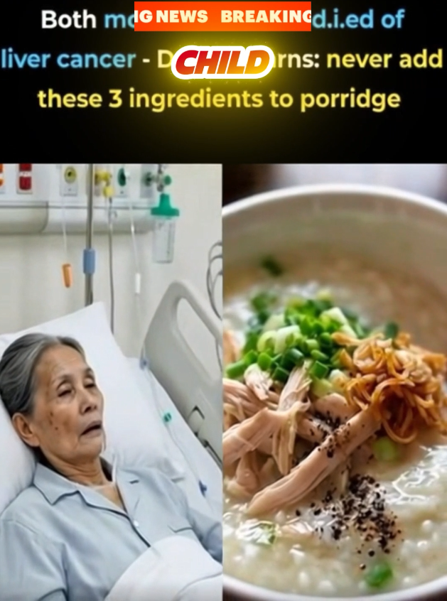 Both a mother and her child died from liver cancer — a doctor warns: never add these 3 ingredients to porridge.